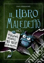 Il libro maledetto. Vol. 2: Tirami fuori di qui! (E in fretta!)