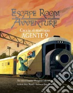 Caccia al malvagio Agente 9. Escape Room Avventure libro