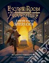 Il grande caso di Sherlock. Escape Room Avventure libro di Woolf Alex