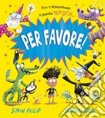 Per favore! Ediz. a colori libro