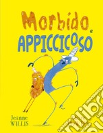 Morbido e appiccicoso. Ediz. illustrata libro