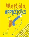 Morbido e appiccicoso. Ediz. illustrata libro di Willis Jeanne