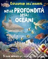 Esploratori dell'oscurità: nelle profondità degli oceani. Ediz. a colori. Ediz. a spirale libro