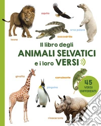 Il libro degli animali selvatici e i loro versi libro