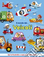 Il mondo dei... veicoli. Ediz. a colori libro