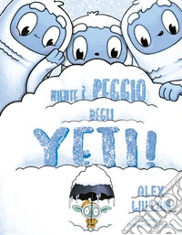 Niente è peggio degli yeti!