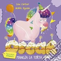 Oscar (l'unicorno affamato) mangia la torta. Ediz. illustrata libro