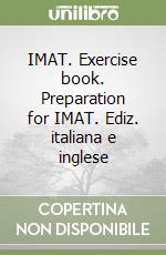 IMAT. Exercise book. Preparation for IMAT. Ediz. italiana e inglese libro