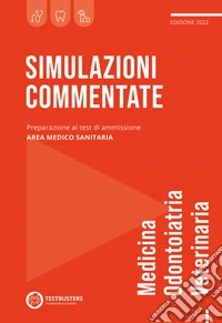 Simulazioni commentate. Test di ammissione medicina e odontoiatria libro