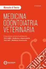 Medicina, odontoiatria e veterinaria. Manuale di teoria. Preparazione ai test di ammissione TOLC-MED/TOLC-VET. Con espansione online libro