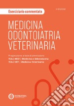 Medicina, odontoiatria e veterinaria. Eserciziario commentato. Preparazione ai test di ammissione TOLC-MED/TOLC-VET libro