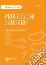 Professioni sanitarie. Manuale di teoria. Preparazione ai test di ammissione. Area professioni sanitarie. Con espansione online libro