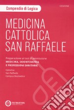 Medicina. Cattolica-San Raffaele. Compendio di logica. Preparazione ai test di ammissione area medico sanitaria libro