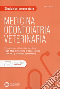 TOLC-MED TOLC-VET. Simulazioni commentate. Preparazione ai test di ammissione. Medicina, Odontoiatria e Veterinaria libro