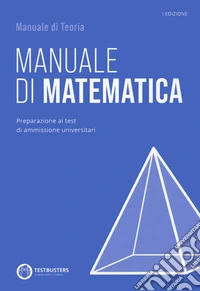 Testbusters - Manuale di Matematica. Con Simulatore Testbusters libro