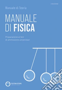Testbusters - Manuale di Fisica. Con Simulatore Testbusters libro