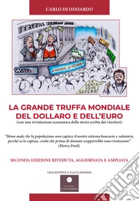 La grande truffa mondiale del Dollaro e dell'Euro. Con una rivisitazione economica della storia scritta dai vincitori libro