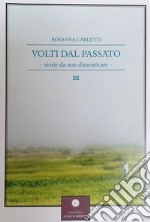 Volti dal passato. Storie da non dimenticare libro