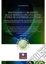 Innovazione e creatività: quale modello organizzativo e stile di leadership adottare? Proposta di applicazione all'interno del sistema di informazione per la sicurezza libro