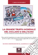 La grande truffa mondiale del Dollaro e dell'Euro. Con una rivisitazione economica della storia scritta dai vincitori libro