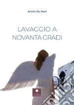 Lavaggio a novanta gradi libro