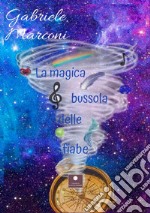 La magica bussola delle fiabe libro