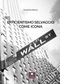 Efficientismo selvaggio come icona