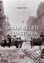 Dalla Keleti all'Astoria. Il ciliegio di Csala libro