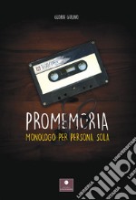 Promemoria. Monologo per persona sola