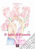 Il volto dell'amore libro