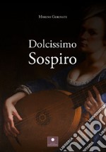 Dolcissimo sospiro libro