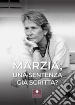 Marzia, una sentenza già scritta? libro