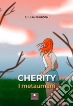 Cherity. I metaumani libro