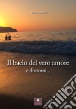 Il bacio del vero amore e dintorni... libro