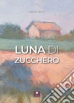 Luna di zucchero libro