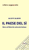 Il Paese del sì. Note sull'identità culturale italiana libro