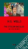 The stolen bacillus and other incidents. Ediz. integrale libro