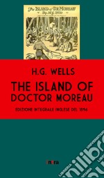 The island of doctor Moreau. Ediz. integrale libro