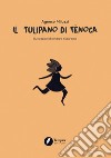 Il tulipano di Tènoca libro