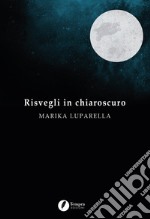 Risvegli in chiaroscuro libro