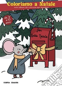 Coloriamo a Natale. Mini album da colorare per bambini. Ediz. illustrata libro