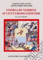 Storia di Nerbini. L'avventuroso editore. Vol. 1 libro