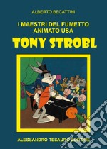 I maestri del fumetto animato USA. Tony Strobl libro