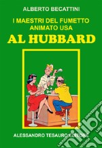 I maestri del fumetto animato USA. Al Hubbard