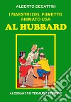 I maestri del fumetto animato USA. Al Hubbard libro di Becattini Alberto