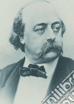 Gustave Flaubert in immagini e parole libro