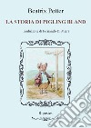 La storia di Pigling Bland. Ediz. illustrata libro