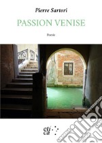 Passion Venise. Testo francese a fronte libro