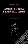 Amerai ancora e sarà bellissimo. Diario di noi due libro