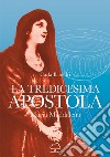 La tredicesima apostola. Maria Maddalena libro di Babudri Carla